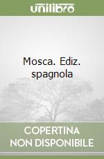 Mosca. Ediz. spagnola