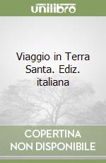 Viaggio in Terra Santa. Ediz. italiana libro
