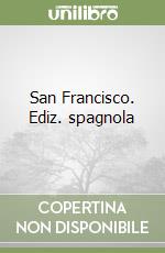 San Francisco. Ediz. spagnola libro