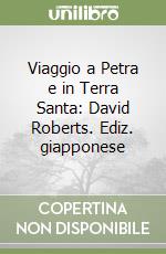 Viaggio a Petra e in Terra Santa: David Roberts. Ediz. giapponese libro