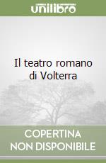 Il teatro romano di Volterra