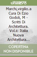 Marchi,virgilio.a Cura Di Ezio Godoli, M - Scritti Di Architettura. Vol.ii: Italia Nuova Architettura Nuova (seguito Di Architettura Futurista).un Pi libro