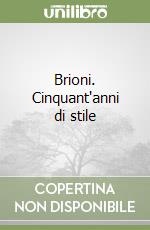 Brioni. Cinquant'anni di stile libro