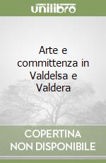 Arte e committenza in Valdelsa e Valdera