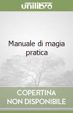 Manuale di magia pratica