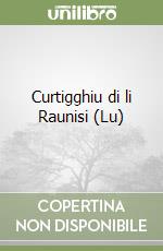 Curtigghiu di li Raunisi (Lu) libro