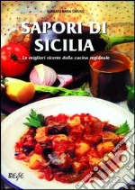 Sapori di Sicilia. Le migliori ricette della cucina regionale