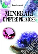 Minerali e pietre preziose. Ediz. illustrata