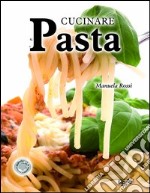 Cucinare pasta libro