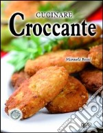 Cucinare croccante libro