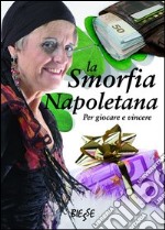 La smorfia napoletana. Per giocare e vincere libro