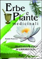 Erbe e piante medicinali. Trattato pratico di erboristeria