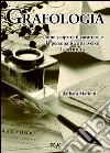 Grafologia. Come scoprire il carattere e la personalità attraverso la scrittura libro