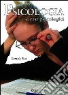 Psicologia e test psicologici. Guida alla loro conoscenza e alle loro applicazioni pratiche libro di Tosi Daniela