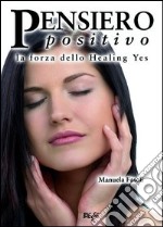 Pensiero positivo. La forza dello Healing yes