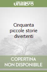 Cinquanta piccole storie divertenti