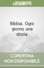 Bibbia. Ogni giorno una storia libro