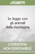 Io leggo con gli animali della montagna libro