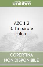ABC 1 2 3. Imparo e coloro libro