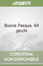 Buona Pasqua. 64 giochi libro