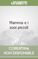 Mamma e i suoi piccoli libro