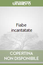 Fiabe incantatate libro