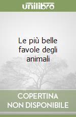 Le più belle favole degli animali libro