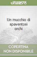 Un mucchio di spaventosi orchi libro