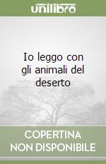 Io leggo con gli animali del deserto libro