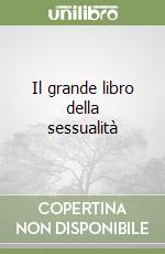 Il grande libro della sessualità libro