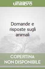 Domande e risposte sugli animali libro