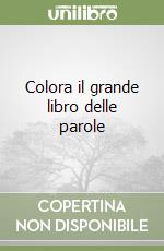 Colora il grande libro delle parole libro