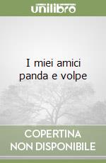 I miei amici panda e volpe libro