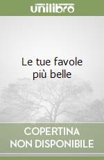 Le tue favole più belle libro