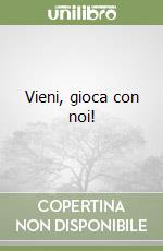 Vieni, gioca con noi!