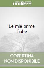 Le mie prime fiabe libro