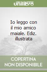 Io leggo con il mio amico maiale. Ediz. illustrata libro