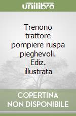 Trenono trattore pompiere ruspa pieghevoli. Ediz. illustrata libro