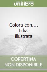 Colora con.... Ediz. illustrata libro