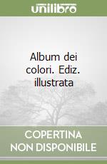 Album dei colori. Ediz. illustrata libro