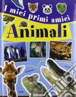 I miei primi amici animali. Ediz. illustrata libro