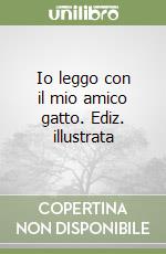 Io leggo con il mio amico gatto. Ediz. illustrata libro