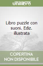 Libro puzzle con suoni. Ediz. illustrata libro