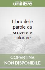 Libro delle parole da scrivere e colorare libro