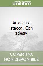 Attacca e stacca. Con adesivi libro