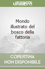 Mondo illustrato del bosco della fattoria libro