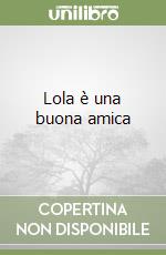 Lola è una buona amica libro