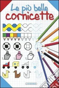 Le più belle cornicette. Album da colorare libro