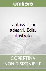 Fantasy. Con adesivi. Ediz. illustrata