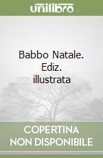 Babbo Natale. Ediz. illustrata libro